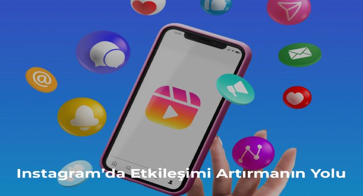 Instagram’da Etkileşimi Artırmanın Yolu